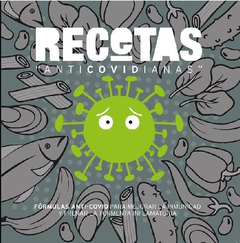 Recetas "anticovidianas" : fórmulas anti-covid para mejorar la inmunidad y frenar la tormenta inflamatoria