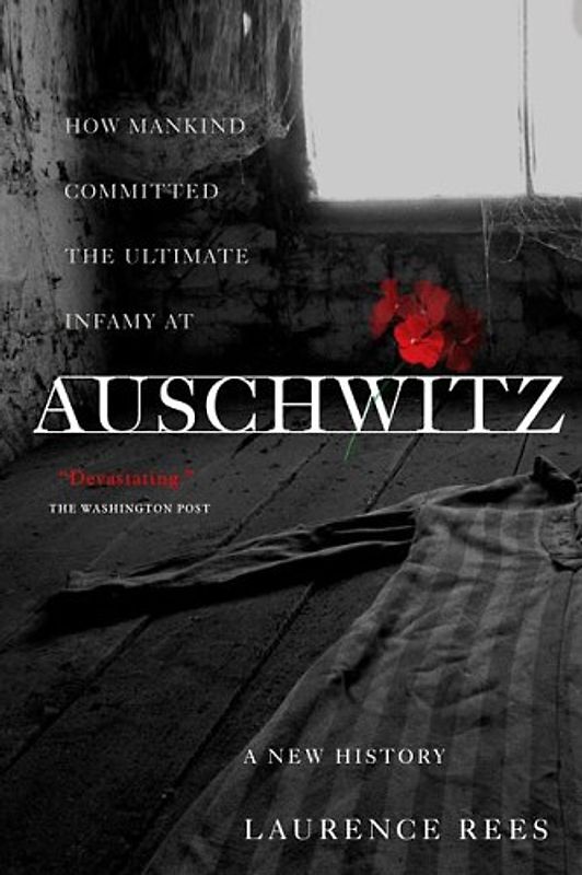 Auschwitz: A New History - Rees, Laurence