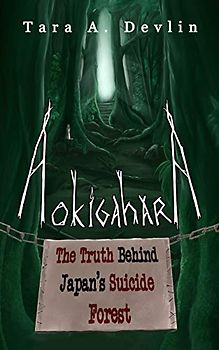 Aokigahara: The Truth Behind Japan's Suicide Forest