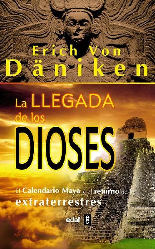La llegada de los dioses : el calendario maya y el retorno de los extraterrestres