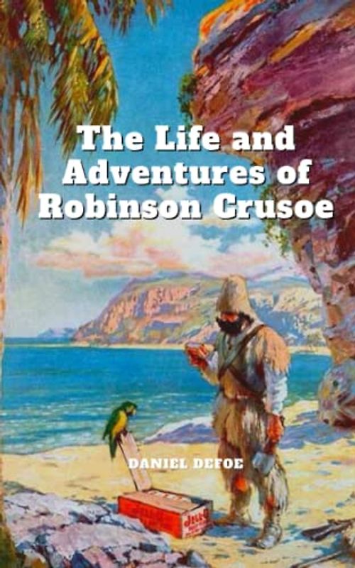 The Life and Adventures of Robinson Crusoe