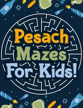 Pesach Mazes For Kids!: Fun Puzzle Game Pages, Challenging Activity For Children To Enjoy This Jewish Holiday With Haggadah, Seder Plate, and More!
