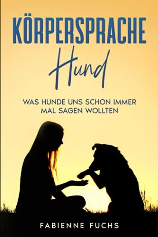 Körpersprache Hund: Was Hunde uns schon immer mal sagen wollten