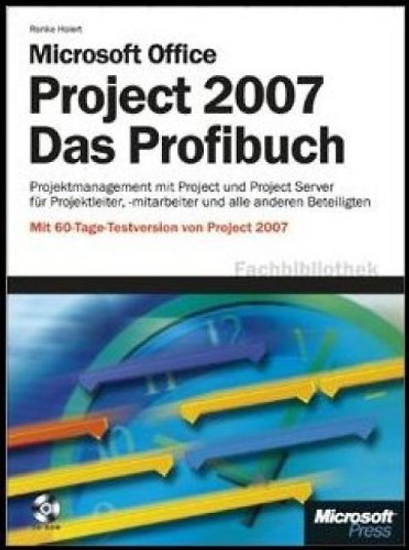 Microsoft Office Project 2007 - Das Profibuch