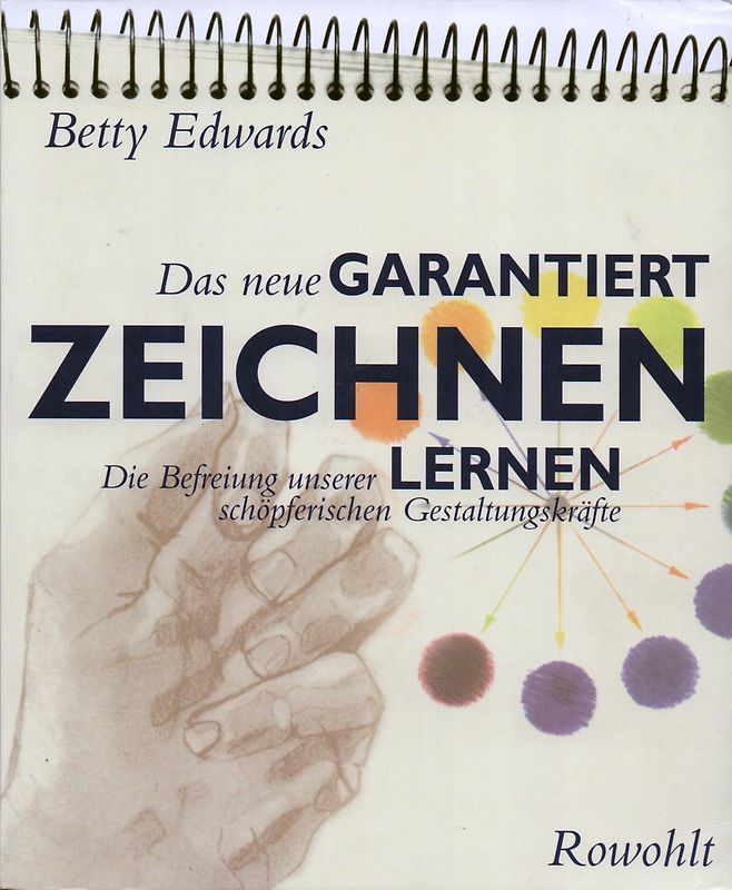 Das neue Garantiert Zeichen Lernen: Die Befreiung unserer schöpferischen Gestaltungskräfte - Betty Edwards [Broschiert, 12. Auflage 2011]