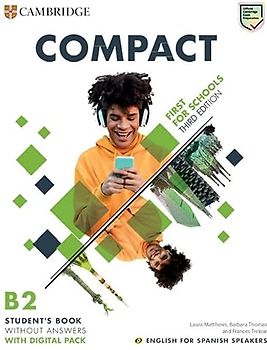 Compact First for Schools Third edition English for Spanish Speakers Student's Book without answers with Digital Pack