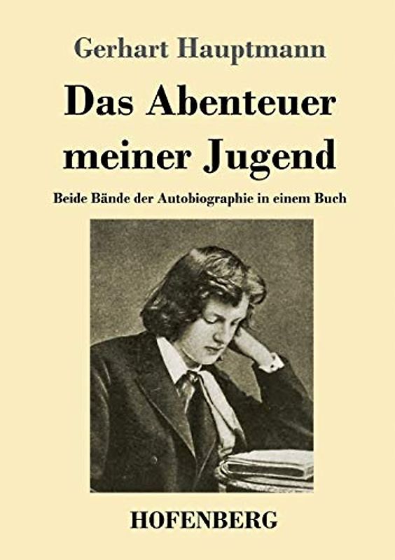 Das Abenteuer meiner Jugend: Beide Bände der Autobiographie in einem Buch