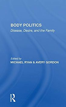 Body Politics: "Disease, Desire, and the Family"