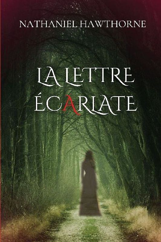 La lettre écarlate (version traduite en Français avec biographie de l'auteur)