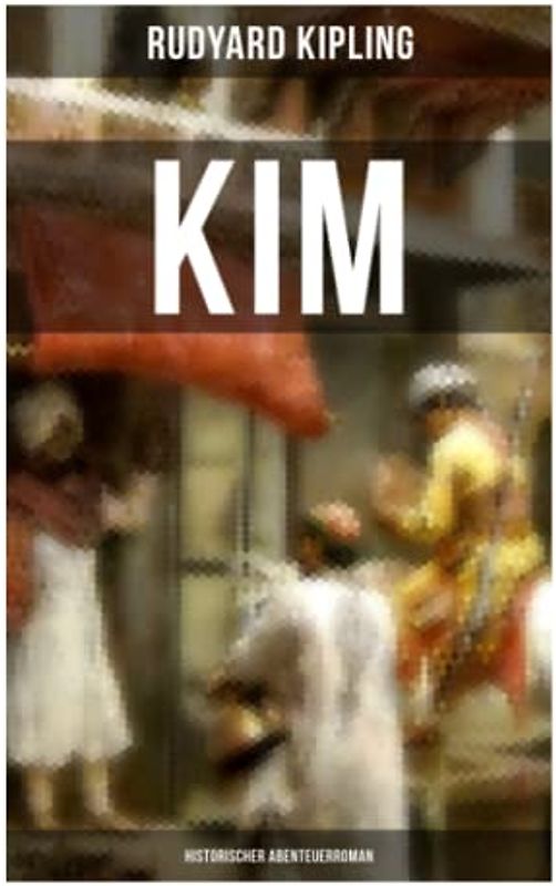 KIM: Historischer Abenteuerroman: Das Große Spiel (Konflikt zwischen Großbritannien und Russland)