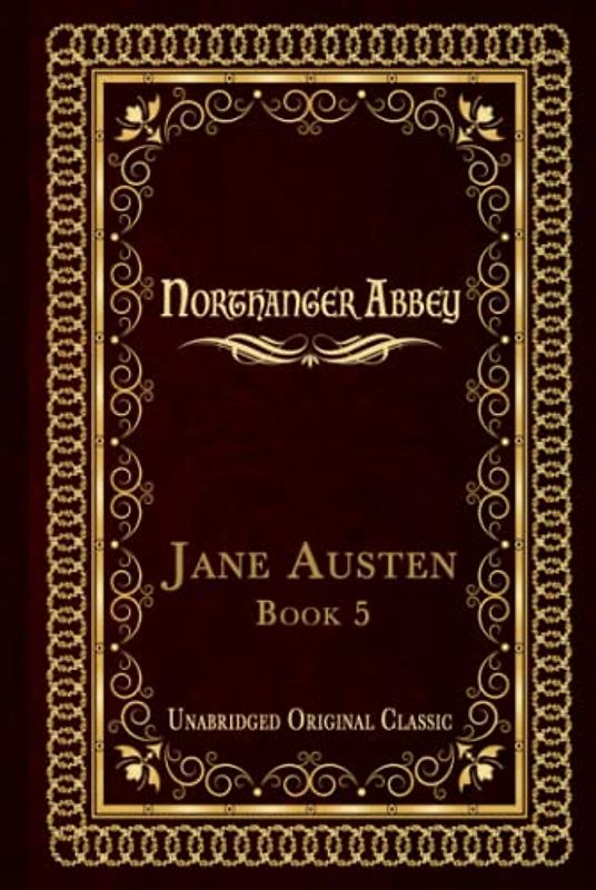 NORTHANGER ABBEY: UNABRIDGED ORIGINAL CLASSIC