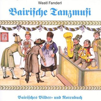 Wastl Fanderl - Bairische Tanzmusi