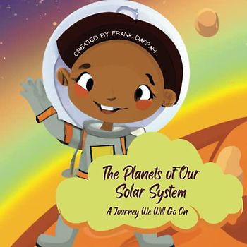 The Planets of Our Solar System, A Journey We Will Go On