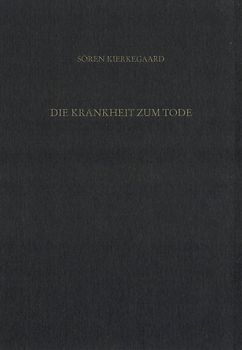 Gesammelte Werke und Tagebücher / Die Krankheit zum Tode. Der Hohepriester - der Zöllner - die Sünderin