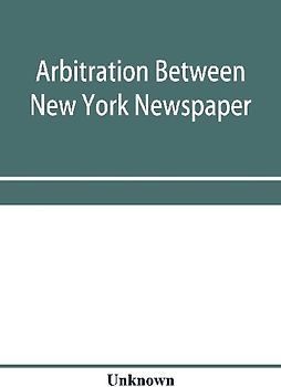 Arbitration between New York Newspaper Web Pressmen's Union No. 25 and the Publishers' Association of New York City