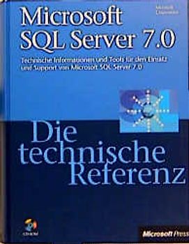 Microsoft SQL Server 7.0 - Die technische Referenz