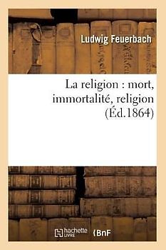 La Religion: Mort, Immortalité, Religion (Éd.1864)