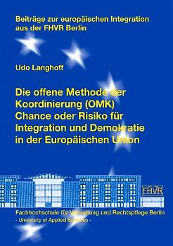 Die offene Methode der Koordinierung (OMK) - Chance oder Risiko für Intergration und Demokratie in der Europäischen Union