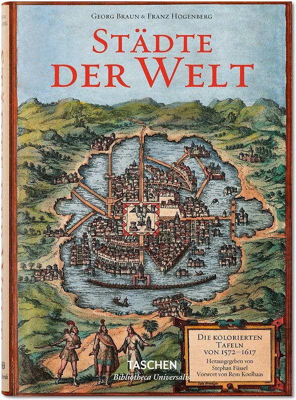 Georg Braun/Franz Hogenberg. Städte der Welt