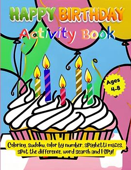 Happy Birthday Jumbo Activity Book - Ages 4 to 8: 122 Fun Filled Pages of Activities Including Coloring, Sudoku 4x4 and 6x6 w/Solutions, Spaghetti ... Word Search w/Solutions and I Spy!