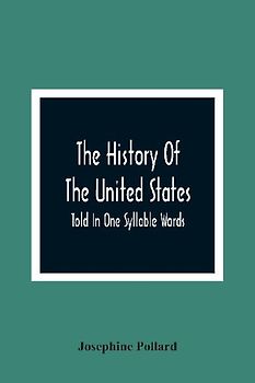 The History Of The United States; Told In One Syllable Words