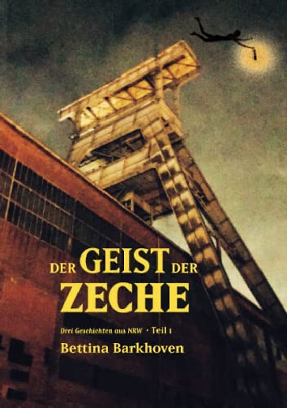 Der Geist der Zeche: Drei Geschichten aus NRW Teil 1