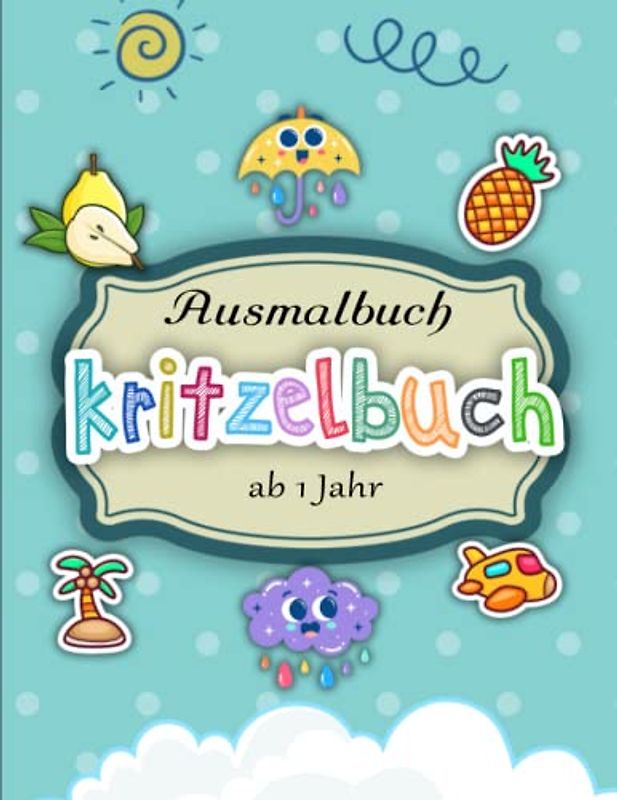 Kritzelbuch ab 1 Jahr - Ausmalbuch: Mein erstes großes Ausmalbuch mit 50 simplen Motiven zum Kritzeln und Ausmalen für kleine Kinder | Geeignet Für Alle Stiftarten