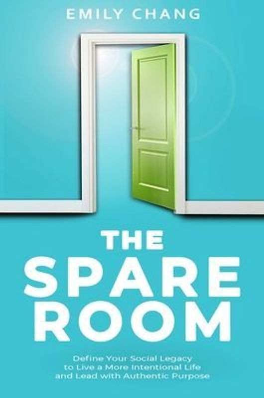 The Spare Room: Define Your Social Legacy to Live a More Intentional Life and Lead with Authentic Purpose