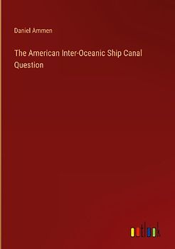 The American Inter-Oceanic Ship Canal Question