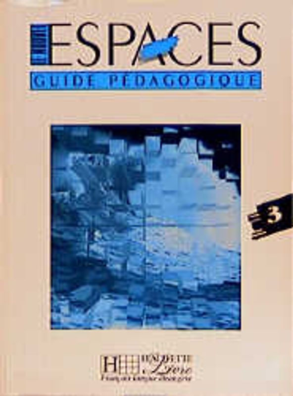 Le Nouvel Espaces 3. Méthode de français / le Nouvel Espaces 3. Méthode de français / Guide pédagogique