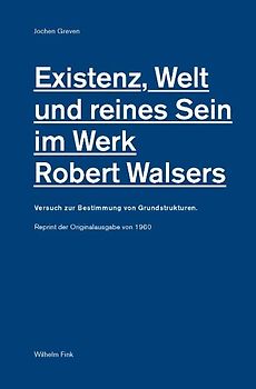 Existenz, Welt und reines Sein im Werk Robert Walsers