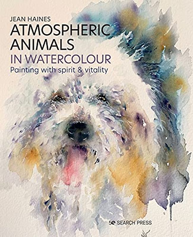 Atmospheric Animals in Watercolour: Painting With Spirit and Vitality