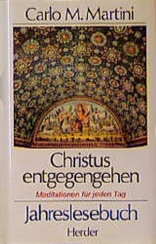 Christus entgegengehen. Meditationen für jeden Tag. Jahreslesebuch