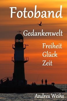 Fotoband Gedankenwelt - Freiheit - Glück - Zeit