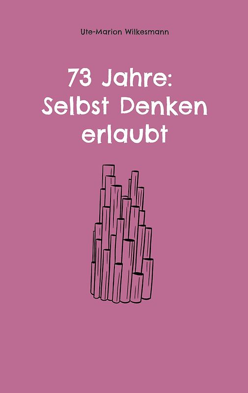 73 Jahre: Selbst Denken erlaubt