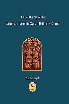 A Brief History of the Malankara Jacobite Syrian Orthodox Church