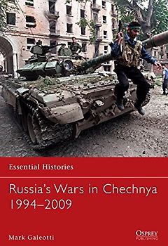 Russia's Wars in Chechnya 1994-2009 (Essential Histories, Band 78) - Galeotti, Mark