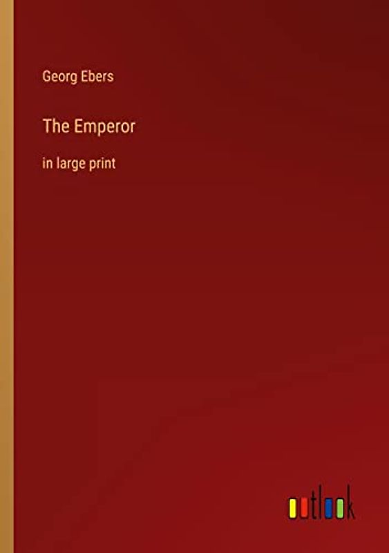The Emperor: in large print