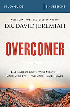 Overcomer Bible Study Guide: Live a Life of Unstoppable Strength, Unmovable Faith, and Unbelievable Power