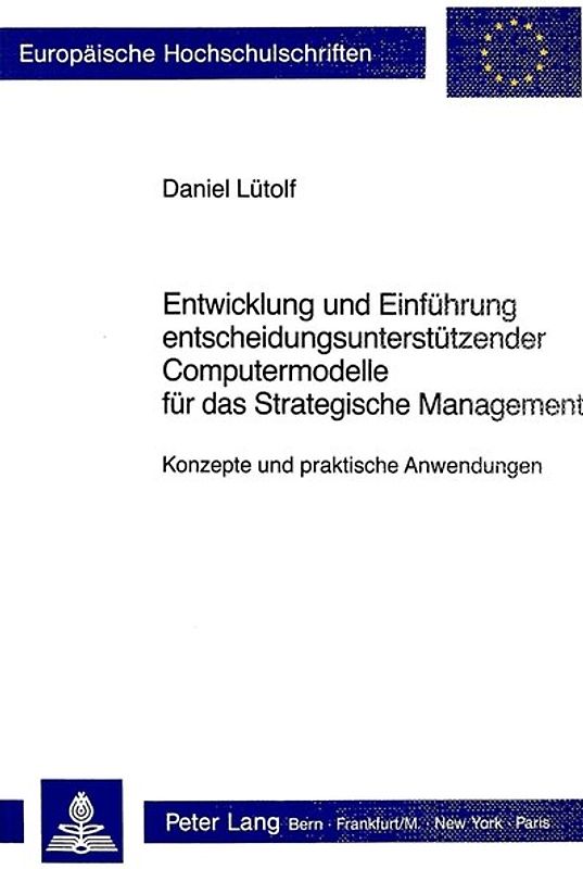 Entwicklung und Einführung entscheidungsunterstützender Computermodelle für das Strategische Management