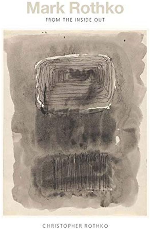 Mark Rothko: From the Inside Out