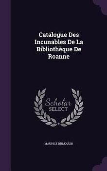 Catalogue Des Incunables De La Bibliothèque De Roanne