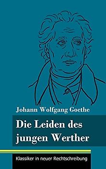 Die Leiden des jungen Werther: (Band 31, Klassiker in neuer Rechtschreibung)