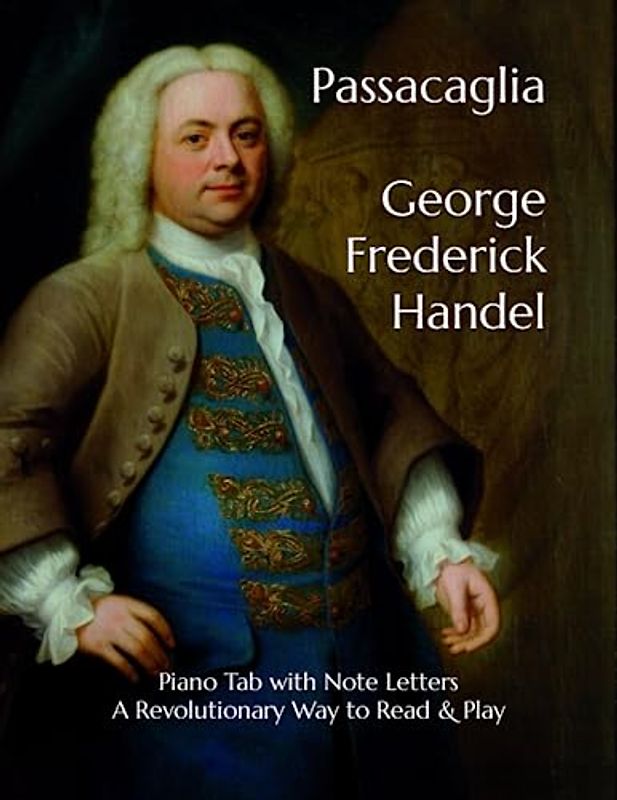 Passacaglia George Frederick Handel: Piano Tab with Note Letters A Revolutionary Way to Read & Play