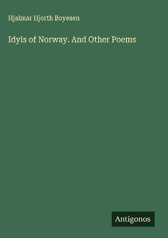 Idyls of Norway. And Other Poems