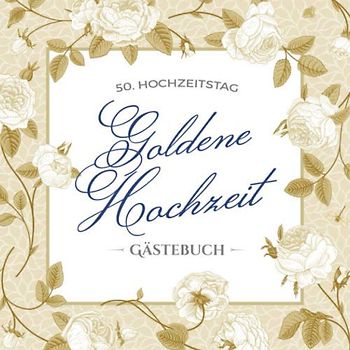 50. Hochzeitstag - Goldene Hochzeit - Gästebuch: Dekoration & Geschenk zur Feier der Goldhochzeit - 50 Jahre - Deko Buch für Glückwünsche und Fotos der Gäste - Motiv: Vintage Blumen
