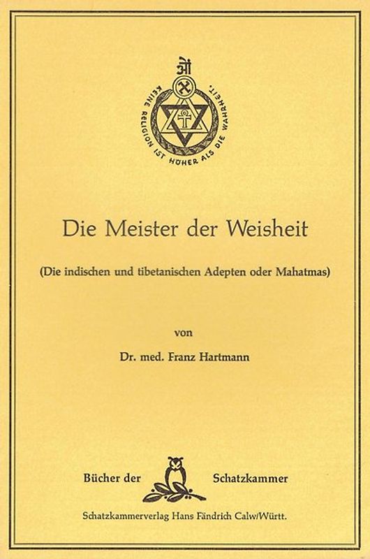 Die Meister der Weisheit. Die indischen und tibetanischen Adepten oder Mahatmas