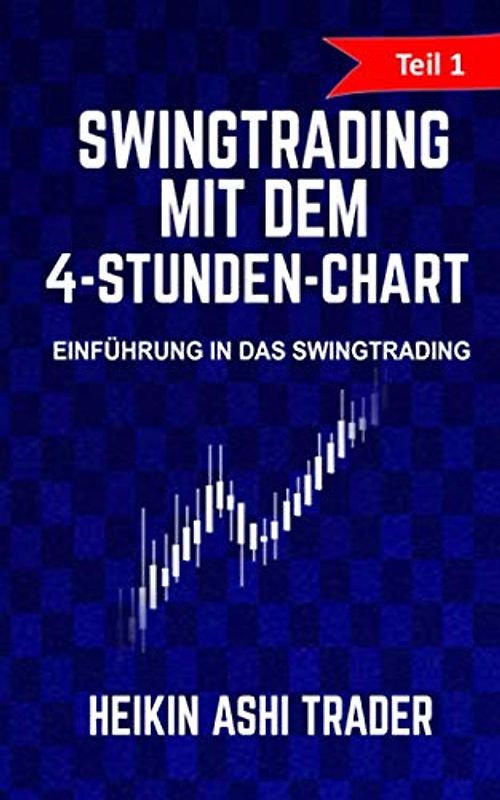 Swingtrading mit dem 4-Stunden-Chart 1: Teil 1: Einführung in das Swingtrading