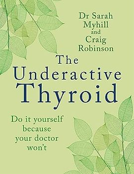 The Underactive Thyroid: Do It Yourself Because Your Doctor Won’t