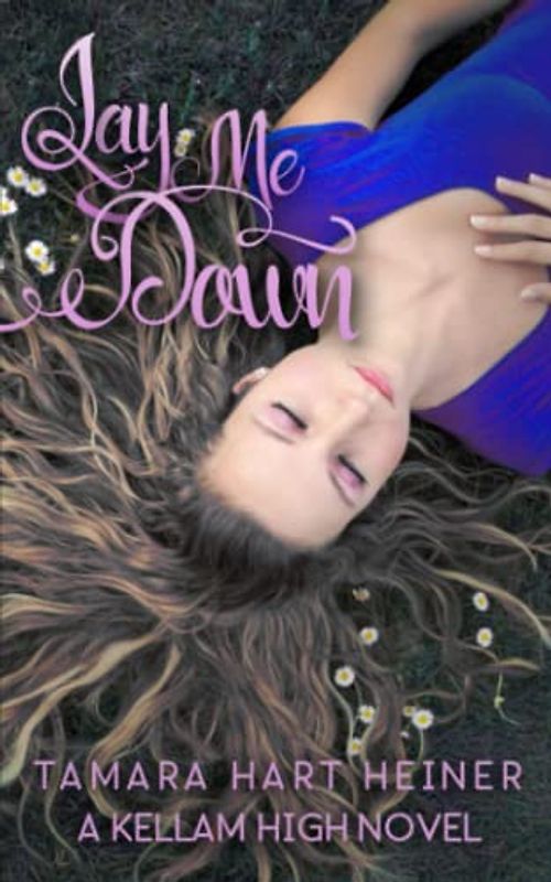 Lay Me Down (A Kellam High Novel, Band 1)